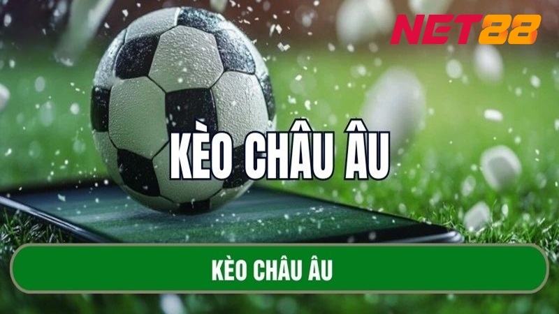 Kèo Châu Âu | Hướng Dẫn Cách Đọc Kèo Chuẩn Xác Tại Net88 2 Kèo cược Châu Âu dễ chơi và có tỷ lệ trúng cao